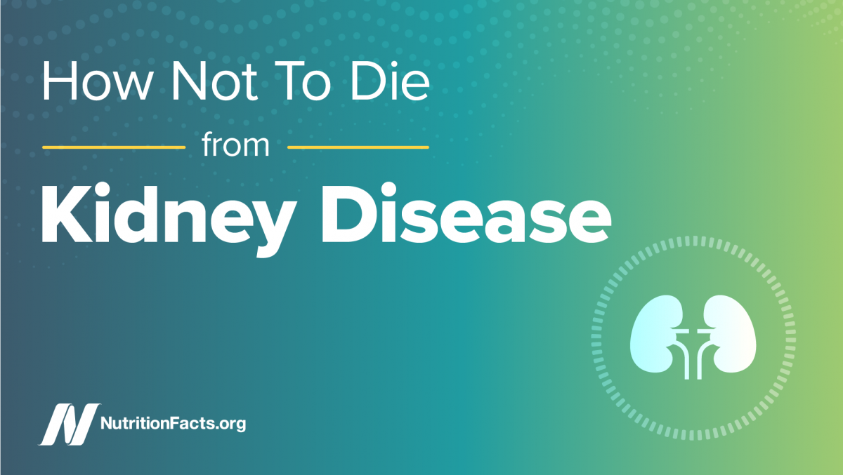 How Not To Die from – Kidney Disease